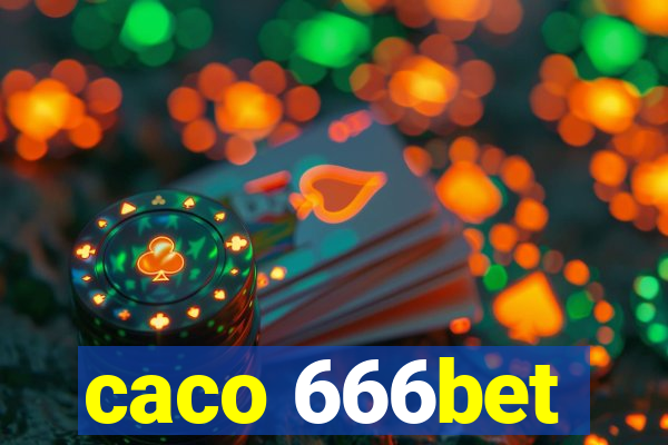 caco 666bet